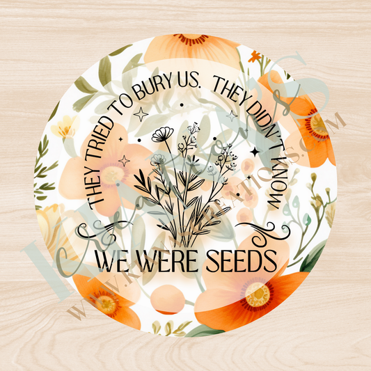 They tried to bury us. They didn't know we were seeds Bead Cabochon