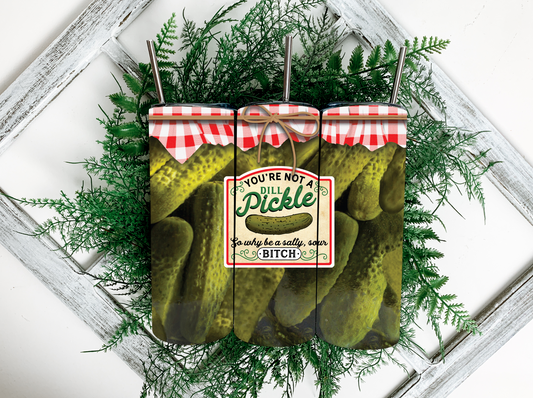 You're not a Dill Pickle Tumbler