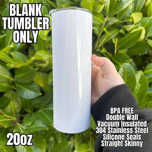 BLANK TUMBLER- 20oz Straight Skinny