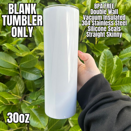 BLANK TUMBLER- 30oz Skinny Straight Flat Bottom Tumbler