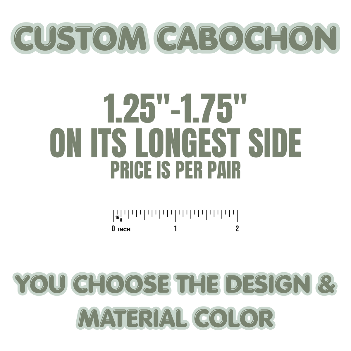 Custom 1.25"-1.75" Cabochon - You choose the color & Design!