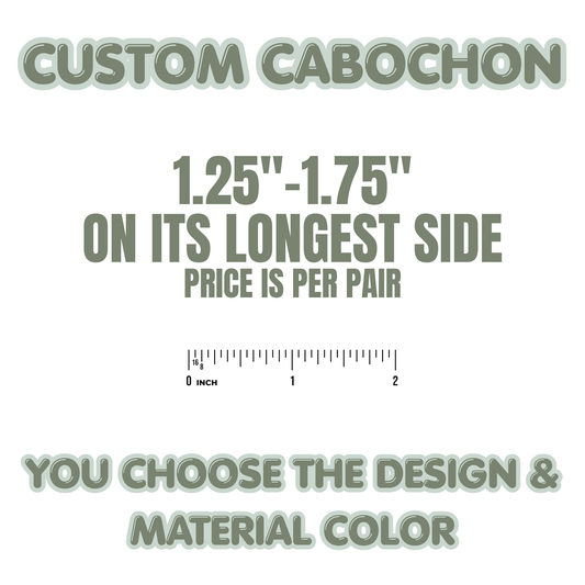 Custom 1.25"-1.75" Cabochon - You choose the color & Design!