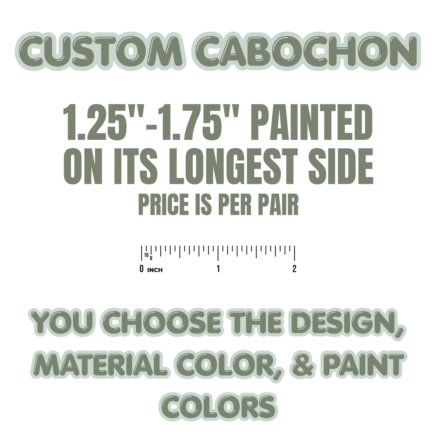 Custom 1.25"-1.75" PAINTED Cabochon - You choose the color & Design!