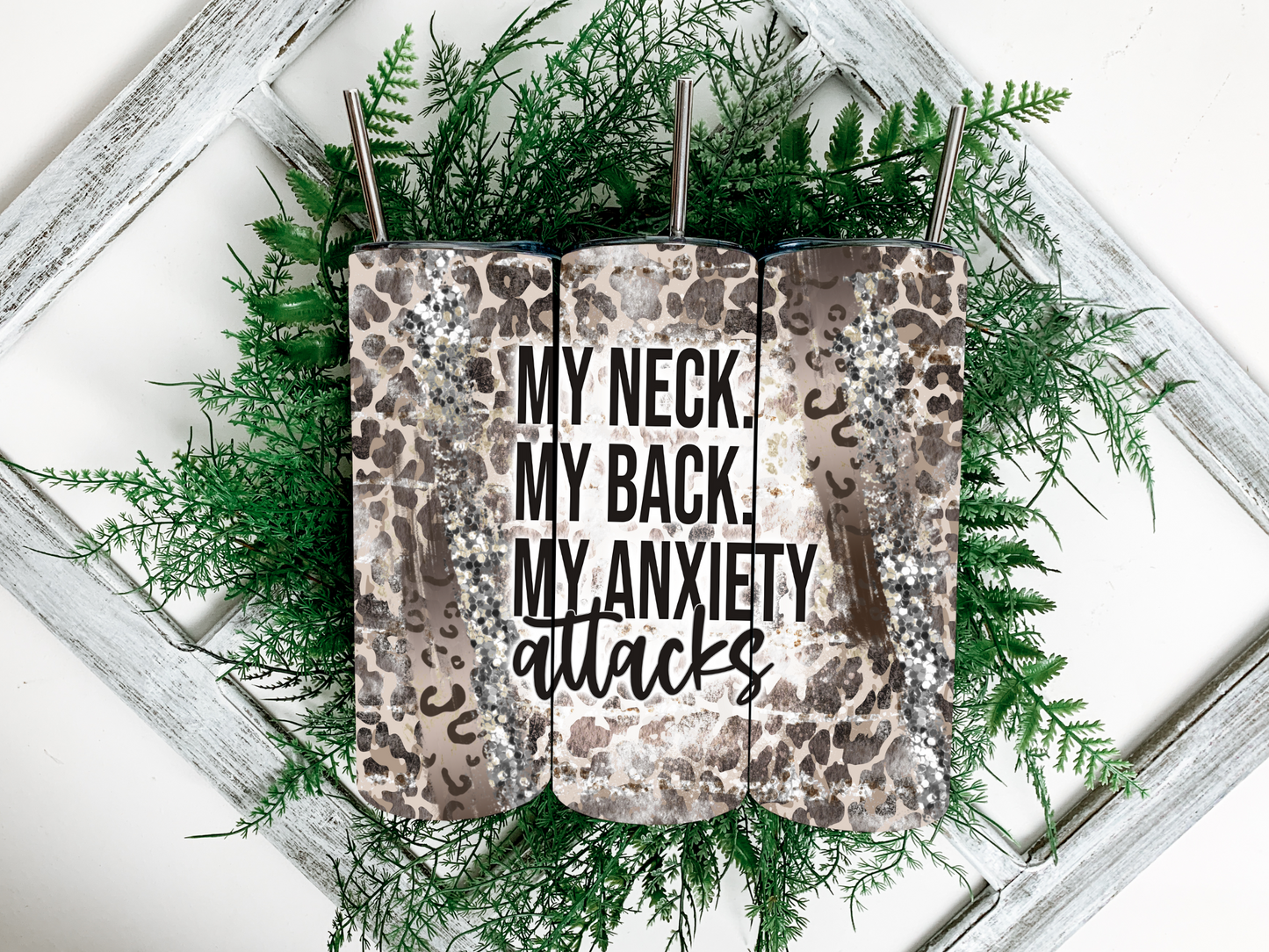 My Neck, My Back, My Anxiety Attacks Tumbler